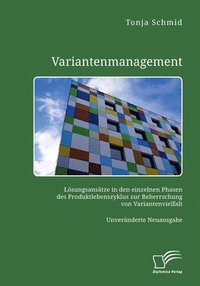 bokomslag Variantenmanagement. Lösungsansätze in den einzelnen Phasen des Produktlebenszyklus zur Beherrschung von Variantenvielfalt