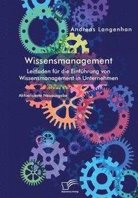 bokomslag Wissensmanagement. Leitfaden fr die Einfhrung von Wissensmanagement in Unternehmen