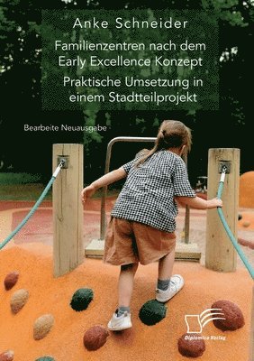 bokomslag Familienzentren nach dem Early Excellence Konzept. Praktische Umsetzung in einem Stadtteilprojekt