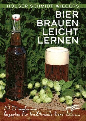 bokomslag Bier Brauen leicht lernen. Mit 19 modernen Rezepten fur traditionelle Biere