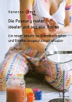 bokomslag Die Passung realer, idealer und sozialer Rollen. Ein neuer Ansatz zu Selbstkonzepten und Emotionsregulationsstrategien