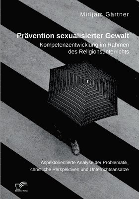 bokomslag Prävention sexualisierter Gewalt. Kompetenzentwicklung im Rahmen des Religionsunterrichts
