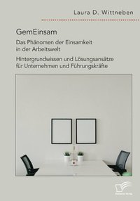 bokomslag GemEinsam - Das Phnomen der Einsamkeit in der Arbeitswelt. Hintergrundwissen und Lsungsanstze fr Unternehmen und Fhrungskrfte