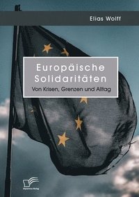 bokomslag Europische Solidaritten. Von Krisen, Grenzen und Alltag