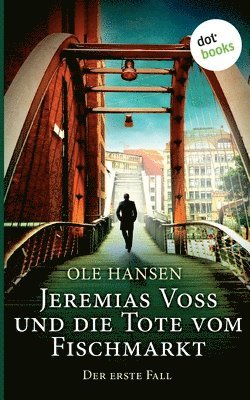 Ole Hansen - Jeremias Voss und die Tote vom Fischmarkt - Der erste Fall, Häftad