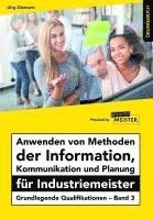 bokomslag Anwenden von Methoden der Information, Kommunikation und Planung für Industriemeister Übungsbuch