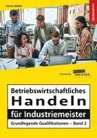 bokomslag Betriebswirtschaftliches Handeln für Industriemeister - Grundlegende Qualifikationen - Übungsbuch