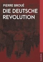 Pierre Broué - Die Deutsche Revolution, Häftad