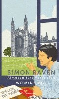 Simon Raven - Almosen fürs Vergessen / Wo man singt, Inbunden