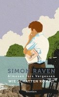 Simon Raven - Almosen fürs Vergessen / Wie Schatten kommt, Inbunden