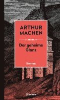 Arthur Machen - Der geheime Glanz, Inbunden