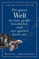 bokomslag Die ganze Welt ist eine große Geschichte, und wir spielen darin mit