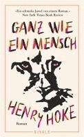 Henry Hoke - Ganz wie ein Mensch, Inbunden