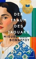 Miguel Bonnefoy - Der Traum des Jaguars, Inbunden