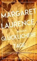 Margaret Laurence - Glücklichere Tage, Inbunden