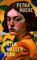 Petra Hucke - Unterwasserblau, Inbunden