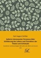Karl August Schiller - Gallerie interessanter Personen:Oder Schilderung des Lebens und Charakters der Thaten und Schicksale, Häftad
