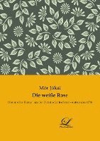 Mór Jókai - Die weiße Rose, Häftad