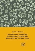 Richard Andree - Wirkliche und wahrhaftige Robinsonaden, Fahrten und Reiseerlebnisse aus allen Zonen, Häftad