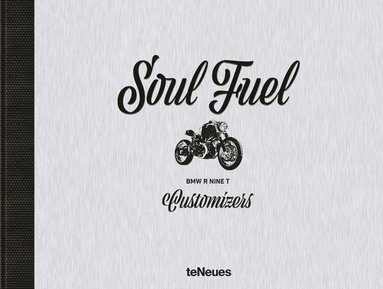 Dirk Mangartz - Soul Fuel: BMW R Nine T Customizers, Inbunden