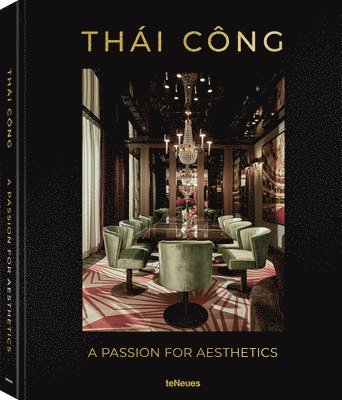 Ute Laatz - Thái Công – A Passion for Aesthetics, Inbunden