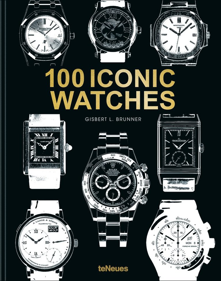 Gisbert L. Brunner - 100 Iconic Watches, Inbunden