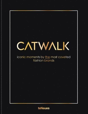 Agata Toromanoff, Pierre Toromanoff - Catwalk : Iconic Moments by the Most Coveted Fashion Brands, Inbunden