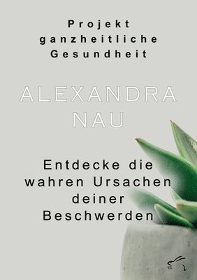 Alexandra Nau - Projekt ganzheitliche Gesundheit, Häftad