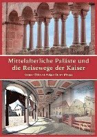 bokomslag Mittelalterliche Paläste und die Reisewege der Kaiser