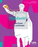 Matthias Bensch, Westfälisches Landesmuseum Herne LWL-Museum für Archäologie und Kultur, Doreen Mölders, Julia Tohidi Sardasht - Mahlzeit!, Häftad