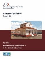 LVR-Archäologischen Park Xanten LVR-RömerMuseum - Xantener Berichte Band 51, Inbunden