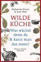 bokomslag Wilde Küche - Pflanzen, Rezepte, Interviews
