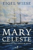 bokomslag Mary Celeste. Ein Schiff auf ewiger Reise