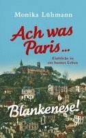 Monika Lühmann - Ach was Paris ... Blankenese!, Inbunden