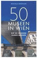 bokomslag 50 Museen in Wien, die Sie gesehen haben müssen