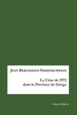 Jean Berchmans Ndihokubwayo - crise de 1972 en province de Gitega, Häftad