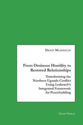 Denis Musinguzi - From Ominous Hostility to Restored Relationships, Häftad