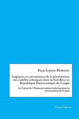 bokomslag Logiques et mecanismes de la permanence des conflits ethniques dans le Sud-Kivu en Republique Democratique du Congo