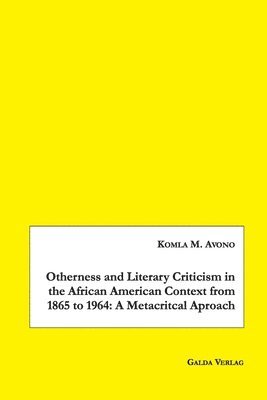 bokomslag Otherness and Literary Criticism in the African American Context from 1865 to 1964