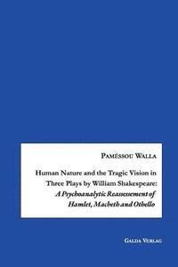 bokomslag Human Nature and the Tragic Vision in Three Plays by William Shakespeare