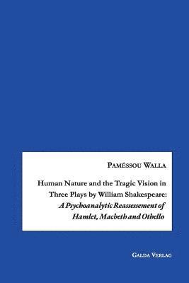 bokomslag Human Nature and the Tragic Vision in Three Plays by William Shakespeare