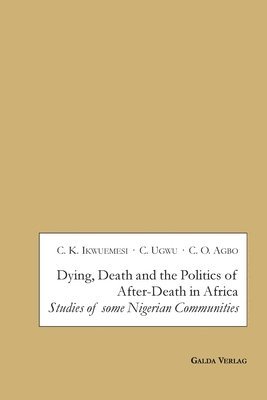 Dying, Death and the Politics of After-Death in Africa 1