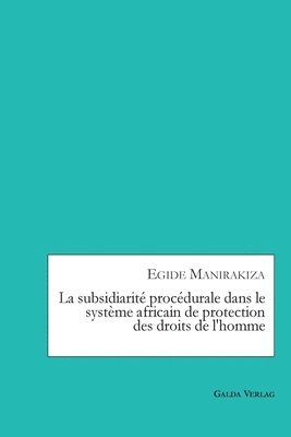 La subsidiarit procdurale dans le systme africain de protectiondes droits de l'homme 1