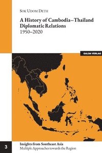 bokomslag A history of Cambodia-Thailand Diplomatic Relations 1950-2020