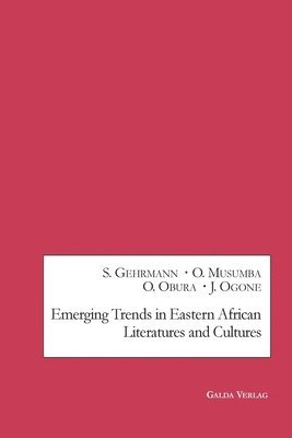 Susanne Gehrmann, Obala Musumba, Oduor Obura - Emerging Trends in Eastern African Literatures and Cultures, Häftad