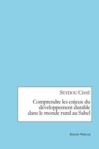 bokomslag Comprendre les enjeux du developpement durable dans le monde rural au Sahel