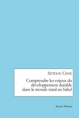 bokomslag Comprendre les enjeux du dveloppement durable dans le monde rural au Sahel