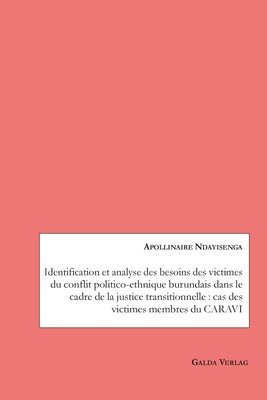 Apollinaire Ndayisenga - Identification et analyse des besoins des victimes du conflit politico-ethnique burundais dans le cadre de la justice transitionnelle, Häftad