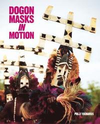 bokomslag Dogon Masks in Motion