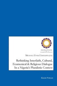 bokomslag Rethinking Interfaith, Cultural, Ecumenical and Religious Dialouge in a Nigeria's Pluralistic Context